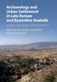 Book cover of: Archaeology and Urban Settlement in Late Roman and Byzantine Anatolia. By: John Haldon