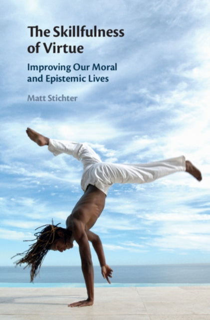Book cover of: Skillfulness of Virtue. By: Matt Stichter