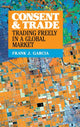 Book cover of: Consent and Trade. By: Frank J. Garcia
