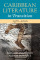 Caribbean Literature in Transition, 1970–2020: Volume 3