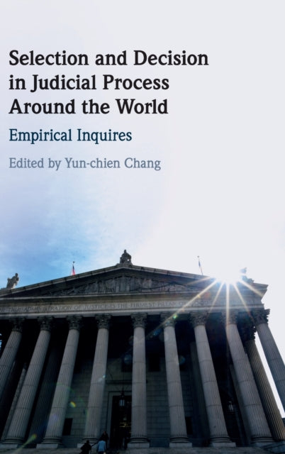 Book cover of: Selection and Decision in Judicial Process around the World. By: Yun-Chien Chang