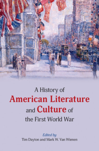 Book cover of: History of American Literature and Culture of the First World War. By: Tim Dayton