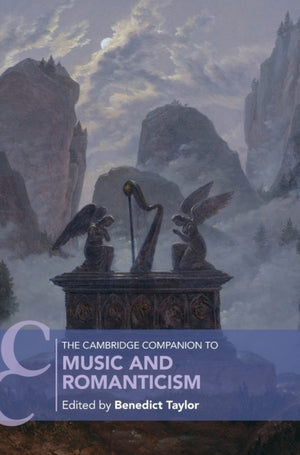 Cambridge Companion to Music and Romanticism
