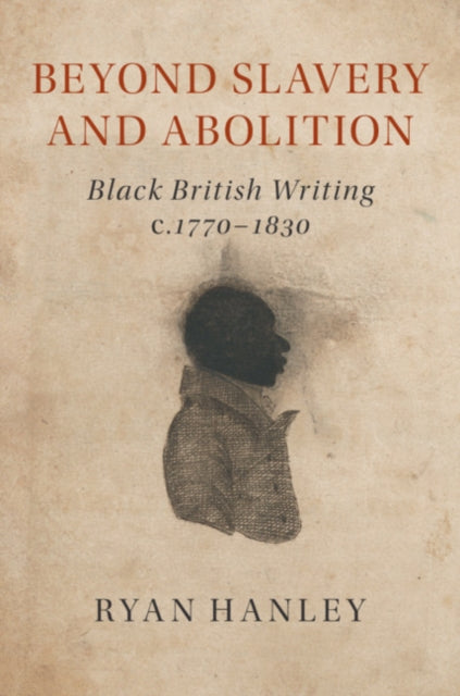 Book cover of: Beyond Slavery and Abolition. By: Ryan Hanley