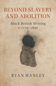 Book cover of: Beyond Slavery and Abolition. By: Ryan Hanley