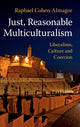 Book cover of: Just, Reasonable Multiculturalism. By: Raphael Cohen-Almagor