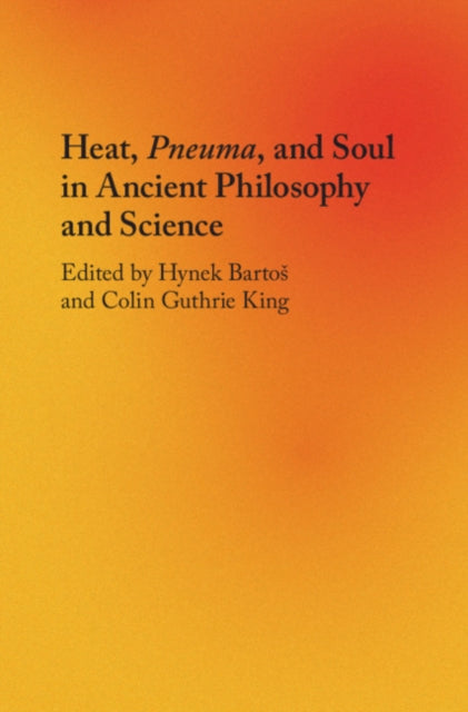 Book cover of: Heat, Pneuma, and Soul in Ancient Philosophy and Science. By: Hynek Bartos