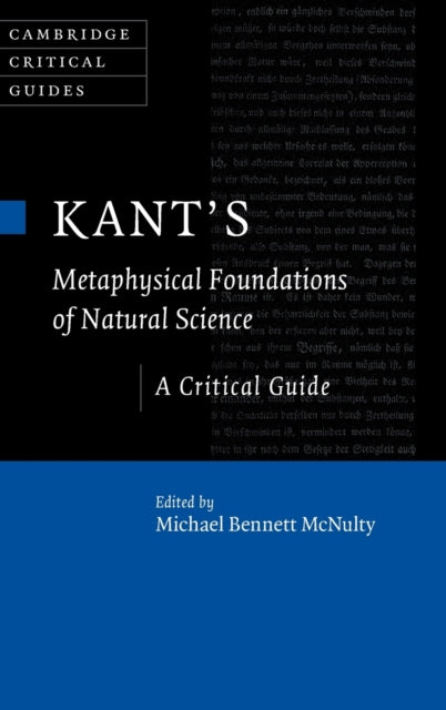 Book cover of: Kant's Metaphysical Foundations of Natural Science. By: Michael Bennett McNulty