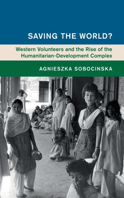 Book cover of: Saving the World?. By: Agnieszka Sobocinska