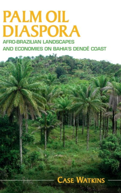 Book cover of: Palm Oil Diaspora. By: Case Watkins