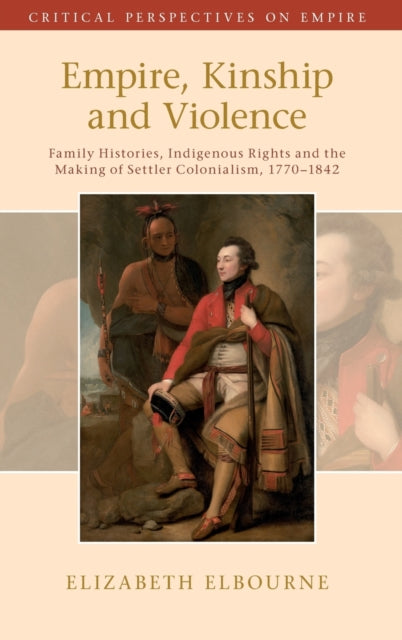 Book cover of: Empire, Kinship and Violence. By: Elizabeth Elbourne
