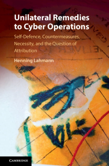Book cover of: Unilateral Remedies to Cyber Operations. By: Henning Lahmann