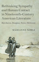 Book cover of: Rethinking Sympathy and Human Contact in Nineteenth-Century American Literature. By: Marianne Noble
