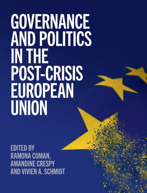 Book cover of: Governance and Politics in the Post-Crisis European Union. By: Ramona Coman