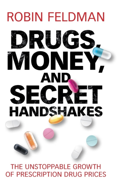 Book cover of: Drugs, Money, and Secret Handshakes. By: Robin Feldman