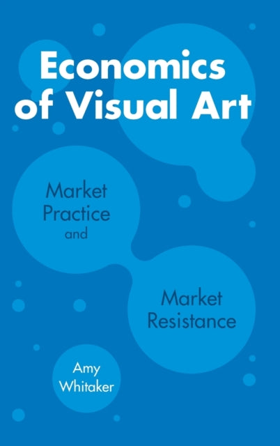 Book cover of: Economics of Visual Art. By: Amy Whitaker