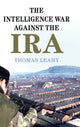 Book cover of: Intelligence War against the IRA. By: Thomas Leahy