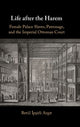 Book cover of: Life after the Harem. By: Betül İpşirli Argit