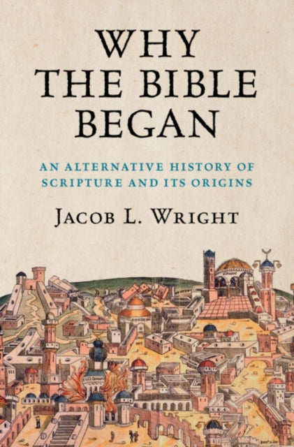 Book cover of: Why the Bible Began. By: Jacob L. Wright