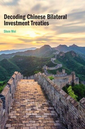 Decoding Chinese Bilateral Investment Treaties