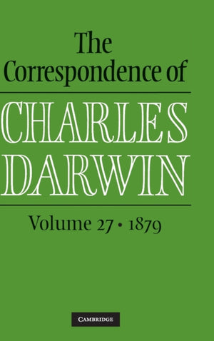 Correspondence of Charles Darwin: Volume 27, 1879