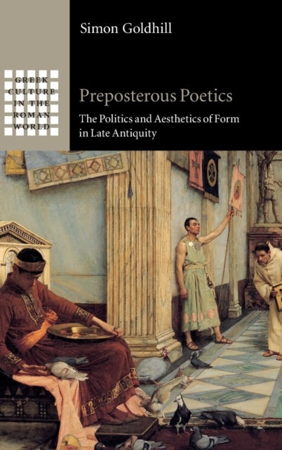 Book cover of: Preposterous Poetics. By: Simon Goldhill