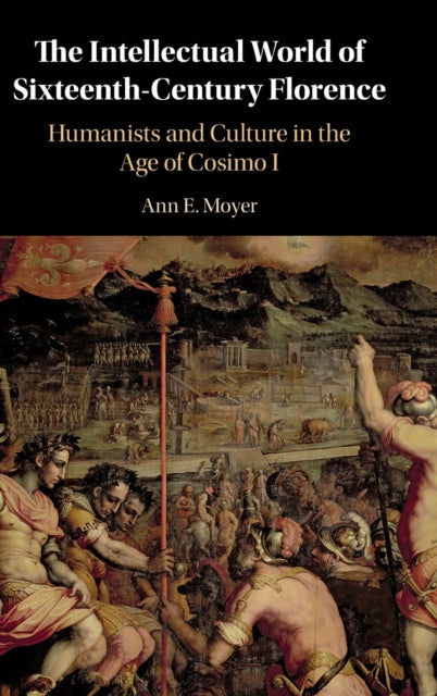 The Intellectual World of Sixteenth-Century Florence
