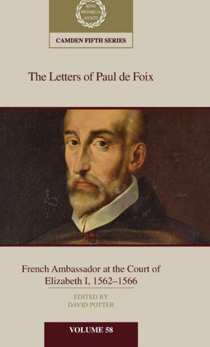 Letters of Paul de Foix, French Ambassador at the Court of Elizabeth I, 1562–66