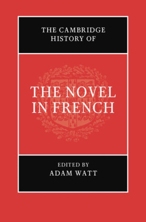 Cambridge History of the Novel in French