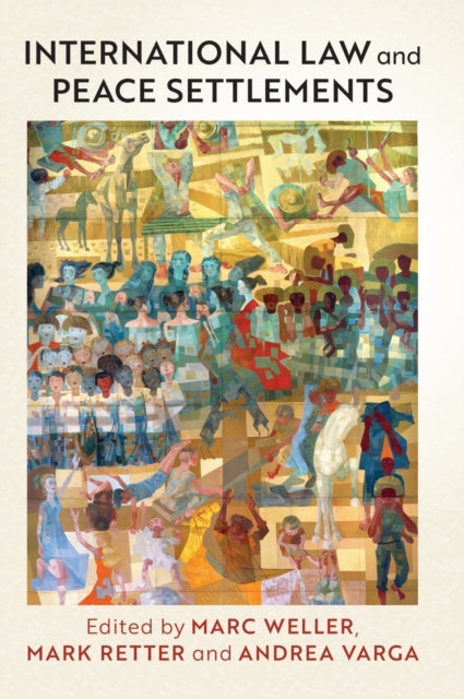Book cover of: International Law and Peace Settlements. By: Marc Weller