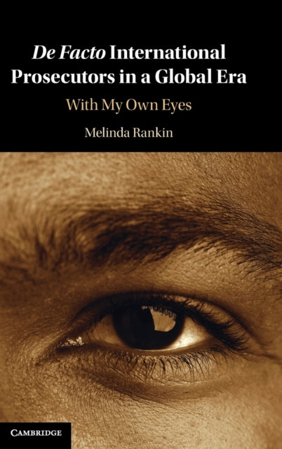 Book cover of: De facto International Prosecutors in a Global Era. By: Rankin, Melinda