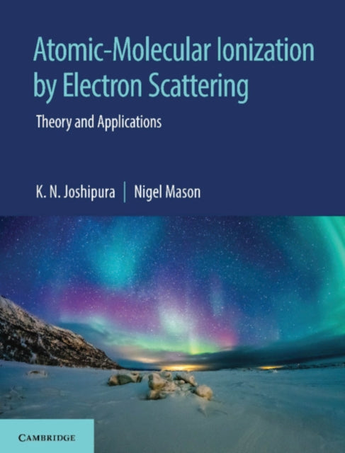 Book cover of: Atomic-Molecular Ionization by Electron Scattering. By: K. N. Joshipura
