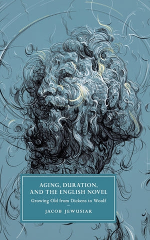 Aging, Duration, and the English Novel