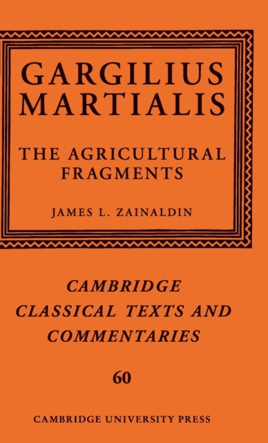 Book cover of: Gargilius Martialis: The Agricultural Fragments. By: James L. Zainaldin