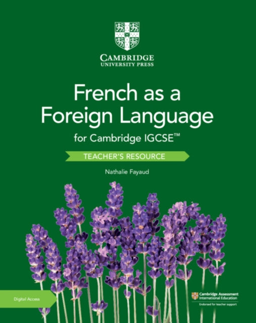 Book cover of: Cambridge IGCSE™ French as a Foreign Language Teacher’s Resource with Digital Access. By: Nathalie Fayaud