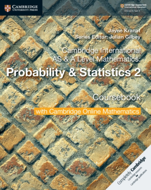 Book cover of: Cambridge International AS & A Level Mathematics: Probability & Statistics 2 Coursebook with Cambridge Online Mathematics (2 Years). By: Jayne Kranat