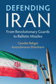Book cover of: Defending Iran. By: Gawdat Bahgat