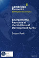 Book cover of: Environmental Recourse at the Multilateral Development Banks. By: Susan Park