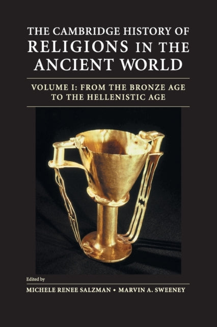 Book cover of: Cambridge History of Religions in the Ancient World: Volume 1, From the Bronze Age to the Hellenistic Age. By: Michele Renee Salzman