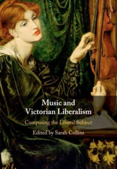 Book cover of: Music and Victorian Liberalism. By: Sarah Collins