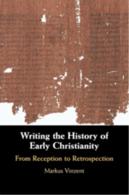 Book cover of: Writing the History of Early Christianity. By: Markus Vinzent
