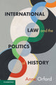 Book cover of: International Law and the Politics of History. By: Anne Orford