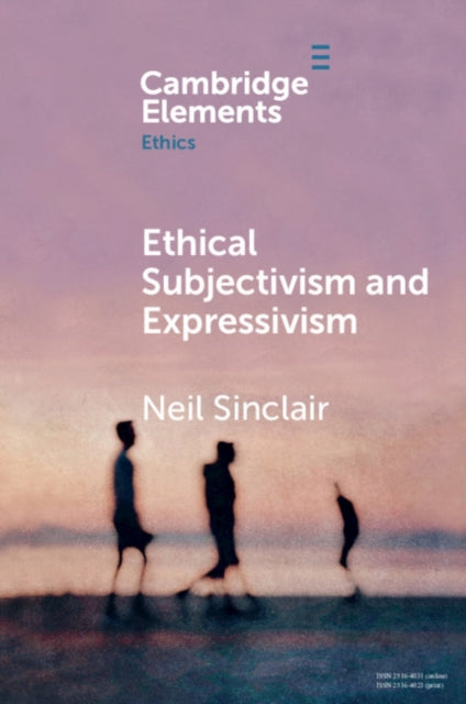 Book cover of: Ethical Subjectivism and Expressivism. By: Neil Sinclair