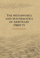 Book cover of: Metaphysics and Mathematics of Arbitrary Objects. By: Leon Horsten