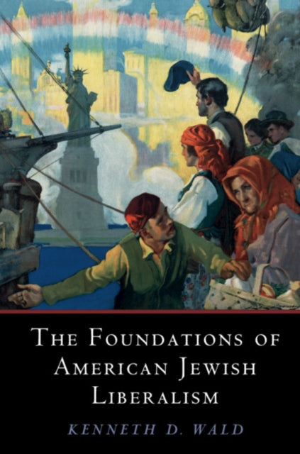Book cover of: Foundations of American Jewish Liberalism. By: Kenneth D. Wald