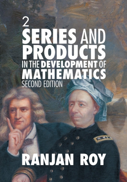Book cover of: Series and Products in the Development of Mathematics: Volume 2. By: Ranjan Roy