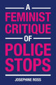 Book cover of: Feminist Critique of Police Stops. By: Josephine Ross