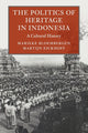 Book cover of: Politics of Heritage in Indonesia. By: Marieke Bloembergen