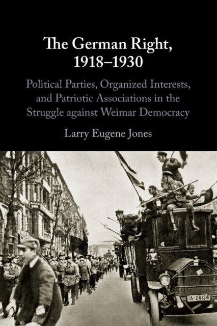 Book cover of: German Right, 1918–1930. By: Larry Eugene Jones