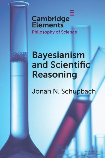 Book cover of: Bayesianism and Scientific Reasoning. By: Jonah N. Schupbach